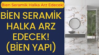 Bien Seramik Halka Arz Olacak Bien Yapı Halka Arz Detayları