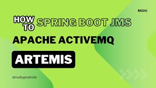 Setting Up a Spring Boot JMS Application with Apache ActiveMQ Artemis: Producer and Consumer