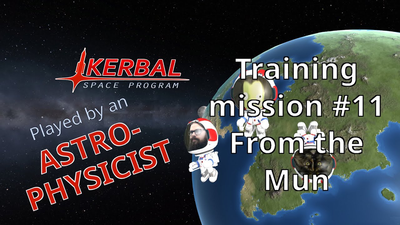 Kerbal Space Program played by an Astrophysicist - Training mission #11 ...