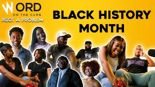 SAVAGE DAN, QOY, MAGGIE MAYHEM & GUH DEH PHILLIP talk about BLACK HISTORY MONTH  | Got A Problem?