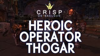 Crisp vs. Operator Thogar - Heroic Blackrock Foundry