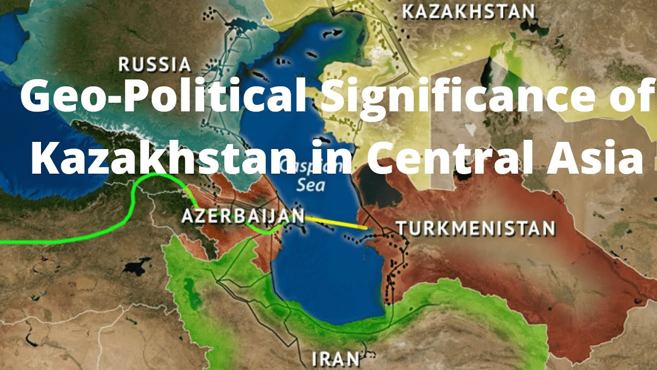 Geo-Strategic Significance of Kazakhstan in Central Asia #Russia #China ...