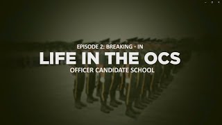 LIFE IN THE OCS | EPISODE 2: BREAKING-IN