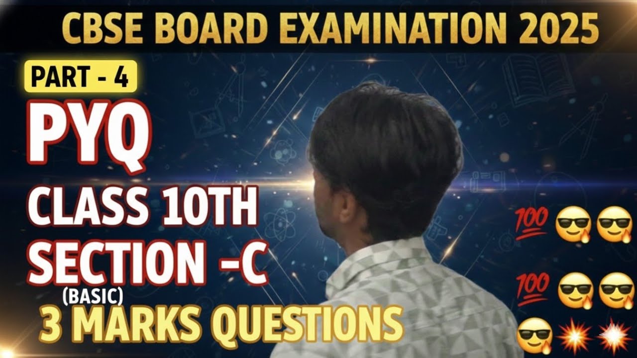( Part 4 ) CBSE BOARD EXAMINATION 2025 PYQ CLASS 10TH SECTION -C ( BASIC ) 💯😎🔥💥💯😎💥🔥