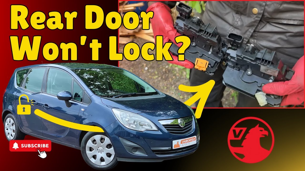 Vauxhall Meriva 2013 Rear Door Lock Not Working? | Diagnostic & Door Latch Replacement Guide
