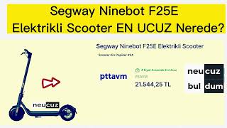 Segway Ninebot F25E En UCUZ Nerede? | Elektrikli Scooter Fiyat Karşılaştırma