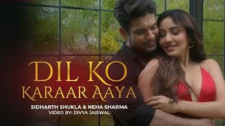 Dil Ko Karaar Aya Full Audio Song Sidhart Shukla, Neha Sharma