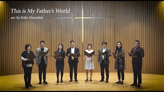 Sonority This Is My Fathers World 참 아름다워라 - Arr. By Eriks Ešenvalds