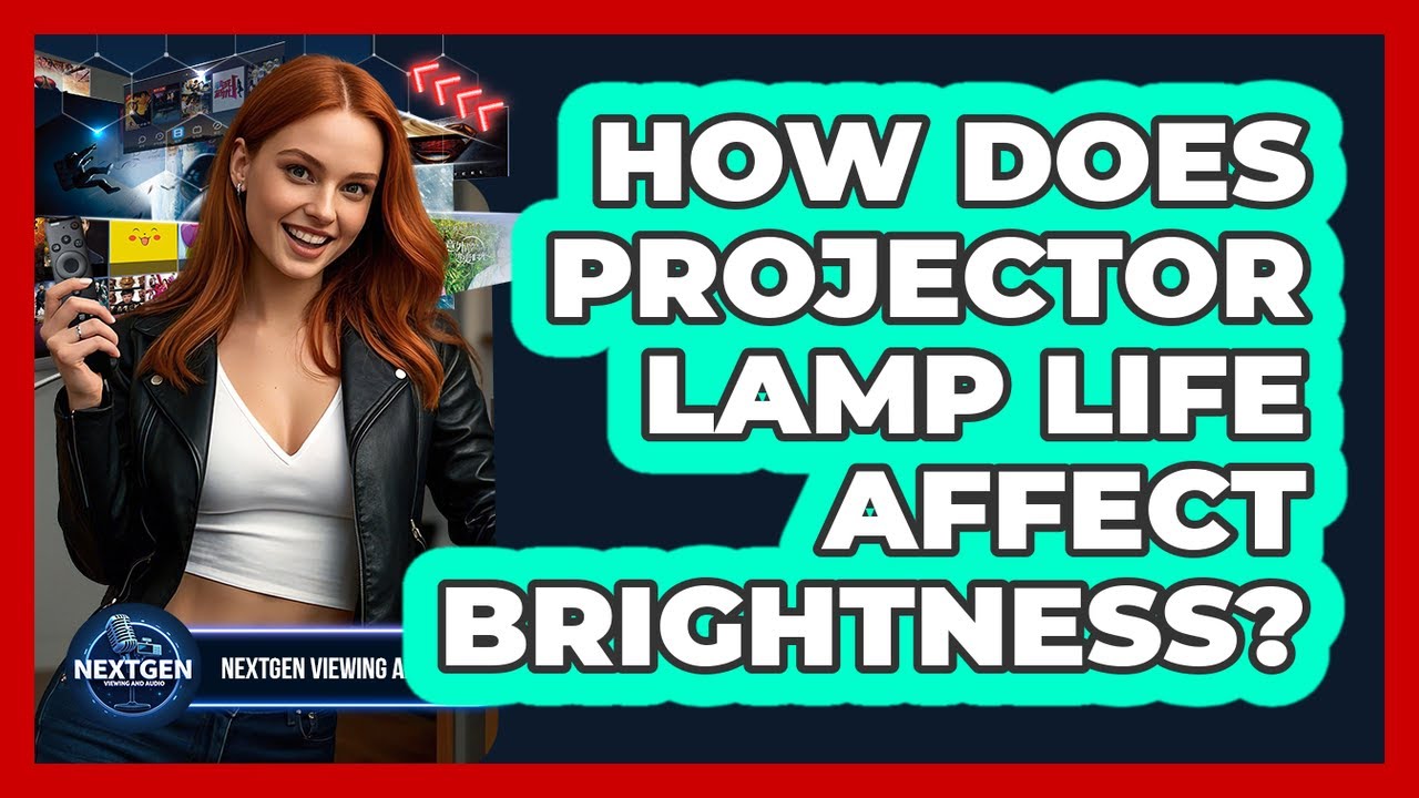 How Does Projector Lamp Life Affect Brightness? - NextGen Viewing and Audio