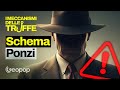 Cos'è lo schema Ponzi e come funziona la truffa dei "guadagni facili senza rischi"