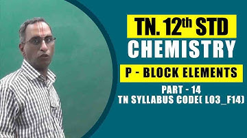 12th Chemistry  | p - Block Elements - Part - 14 |  TN Syllabus Code( L03_F14)