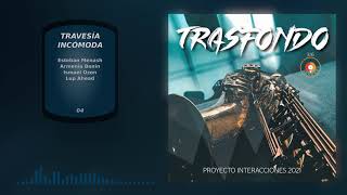 04. Travesía Incómoda 2021 - Proyecto Interacciones - Trasfondo 36