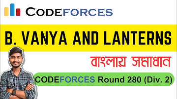 B. Vanya and Lanterns | Codeforces Round 280 (Div. 2) | Problem Solving | Bangla