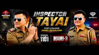 INSPECTOR TAYAI - 1101 - MAMI - 3 (CRIME STORY) || 22nd JULY 2026 || WAHONG RADIO 90.0 (DIAMOND TV)