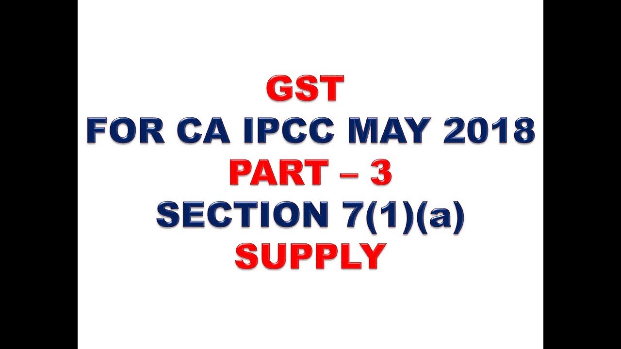 GST FOR CA IPCC MAY  2018 PART 3
