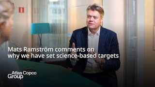 Atlas Copco Group | Mats Ramström comments on why we have set science-based targets