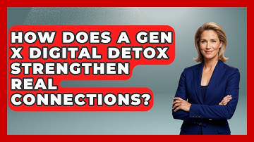 How Does A Gen X Digital Detox Strengthen Real Connections? - The Gen X Rewind