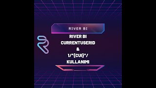 Kullanıcı Bazlı Rapor Alma - Currentuserid Kullanımı