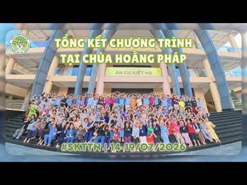 SKTTN | Tổng kết Chương Trình tại Chùa Hoằng Pháp - TP. HCM | Ngày 14 - 19/07/2026