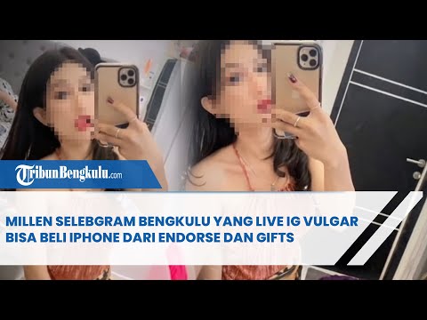Millen Selebgram Bengkulu yang Live IG Vulgar Bisa Beli iPhone dari Endorse dan Gifts