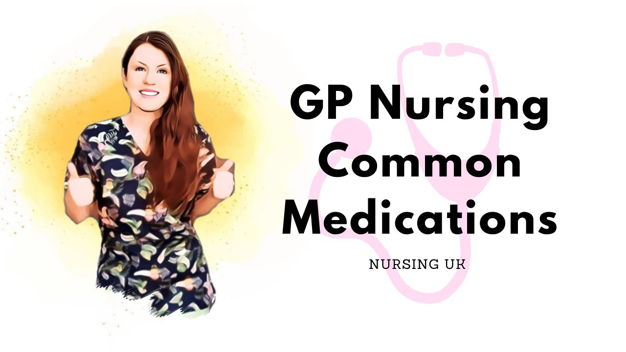 GP Nursing Most Common Medications UK. YouTube