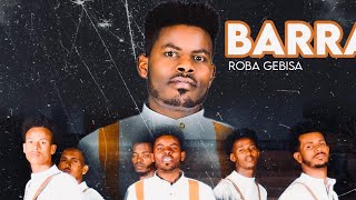 Roobaa Gabbisaa - Barraaqa Barii  - New Ethiopian Afaan Oromoo Music