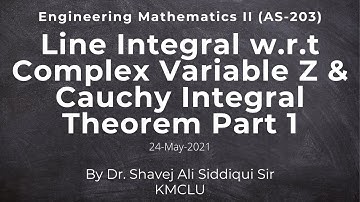 Line Integral wrt Complex Var Z & Cauchy Integral Theorem by Dr Shavej Ali Siddiqui 25-Apr-2021 Pt 1