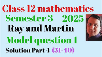Class 12 mathematics semester 3 || Ray and Martin model question 1 solutions part 4 (31-40)