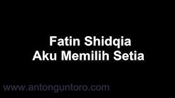 fatin aku memilih setia lirik [HQ]  - Durasi: 4:37. 