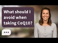 What should I avoid when taking CoQ10? | Avoid These