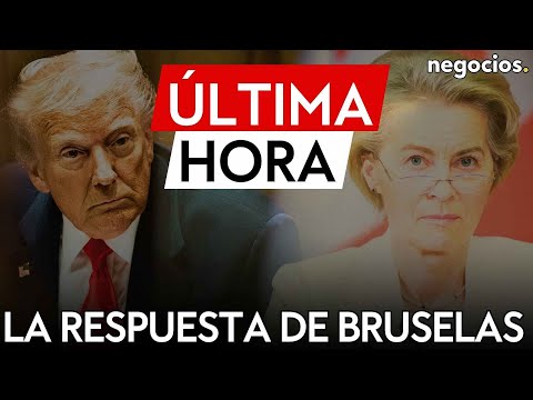 ÚLTIMA HORA: Europa afila su respuesta ante Trump: aranceles a servicios si fallan las negociaciones