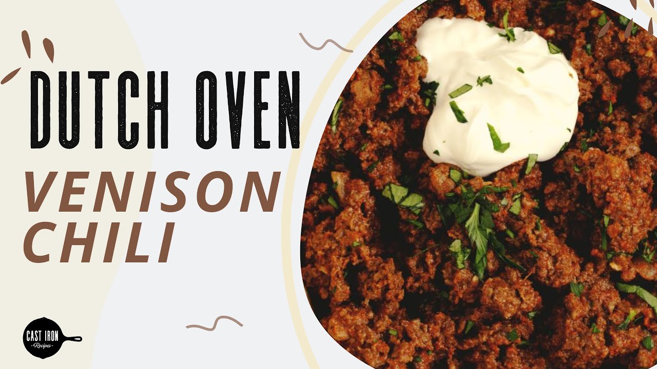 Dutch Oven Venison Chili Cast Iron Recipes YouTube