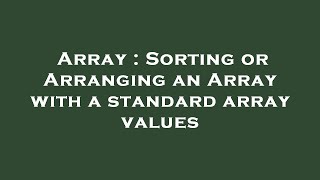 Famous Array : Sorting or Arranging an Array with a standard array values Wealth