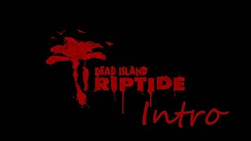 Dead Island Riptide Opening Cutscene HD