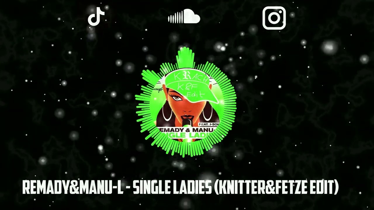 Remady&Manu-L - Single Ladies (Knitter&Fetze Edit)