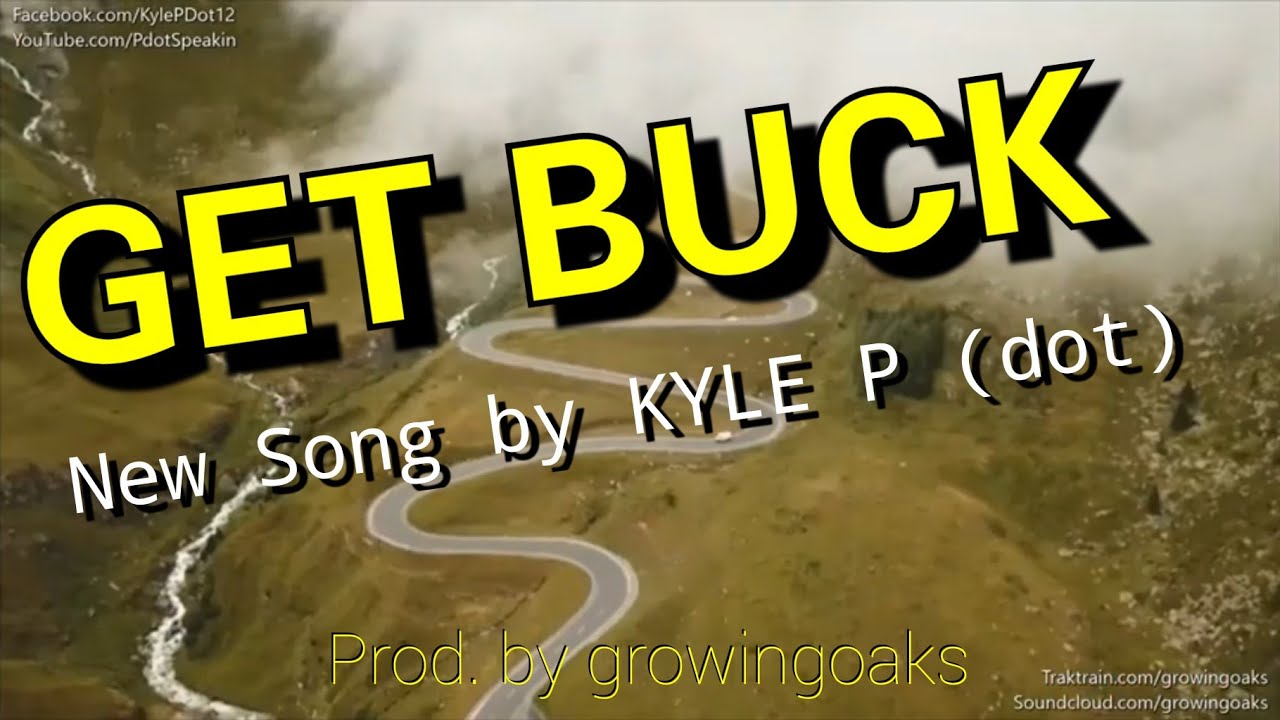 GET BUCK Official Video / KYLE P(dot) / Prod. by growingoaks