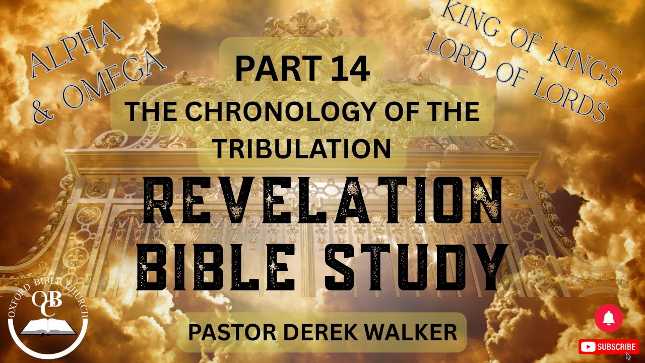 Book of Revelation: Part 14 - The Chronology of the Tribulation