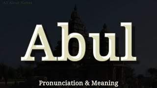Abul: Uitspraak en betekenis