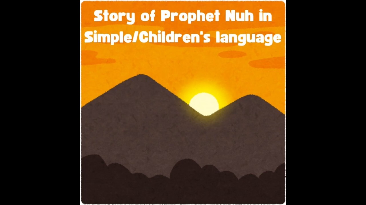 Prophet Nuh (PBUH) in Islam in children/friendly language