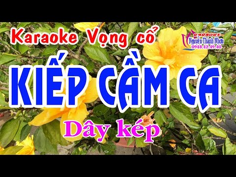 Video Karaoke vọng cổ KIẾP CẦM CA -DÂY KÉP - youtube