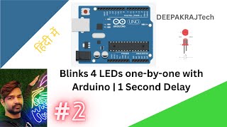 Blinks 4 LEDs one-by-one with Arduino Delay of 1 Second | DEEPAKRAJTech