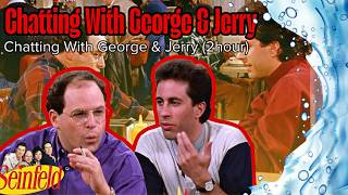 Chatting With George & Jerry (2hour) | Seinfeld