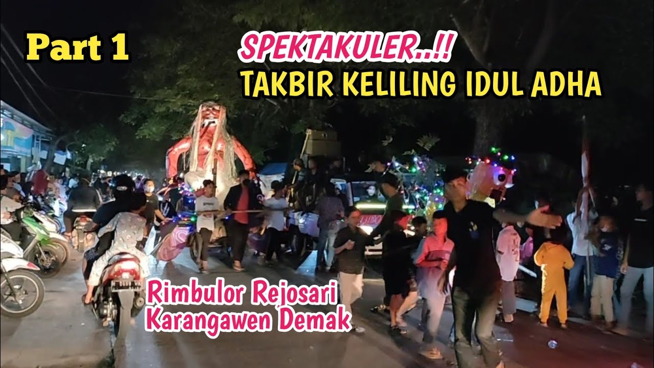 Part (1) Kemeriahan Takbir Keliling Idul Adha 2022 // Rimbulor Rejosari Karangawen Demak