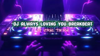 Download Lagu DJ ALWAYS LOVING YOU BREAKBEAT | DJ VIRAL TIKTOK MP3