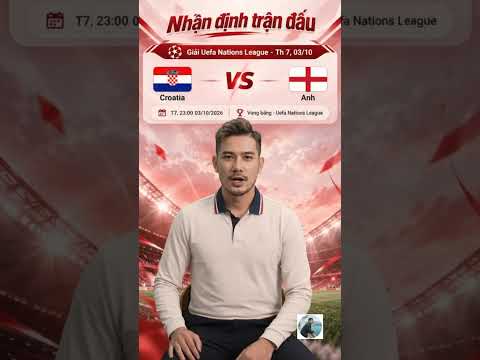 Croatia vs Anh – UEFA Nations League – 23:00 ngày 03/10/2026