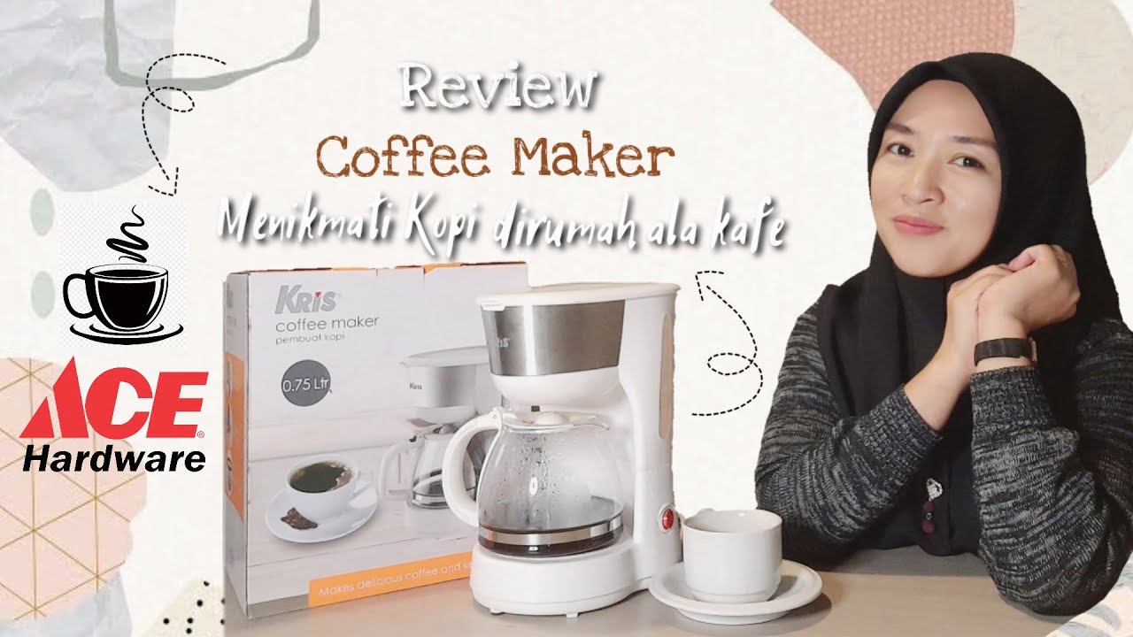REVIEW COFFEE MAKER KRIS ACE HARDWARE ALA CAFE YouTube