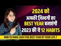 Top 12 habits to make 2024 the best year of your life  dr shikha sharma rishi