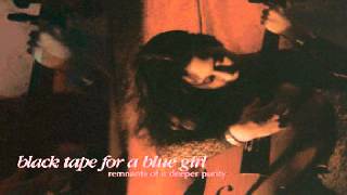 Watch Black Tape For A Blue Girl With My Sorrows video