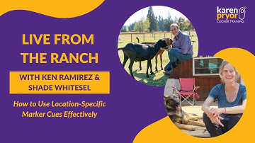 How to Use Location-Specific Marker Cues Effectively • Shade Whitesel & Ken Ramirez