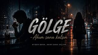 Gölge-Ahım Sana Kalsın…#sevdigimsensin #sevdigimsensinedit